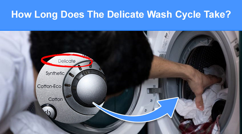 How Long Does The Delicate Wash Cycle Take? (and what it's for) - Check