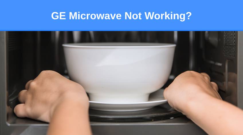 GE Microwave Not Working? (here’s why & what to do) - Check Appliance