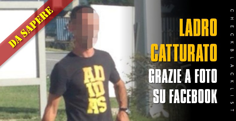 Ladro catturato grazie a foto su Facebook CheckBlackList