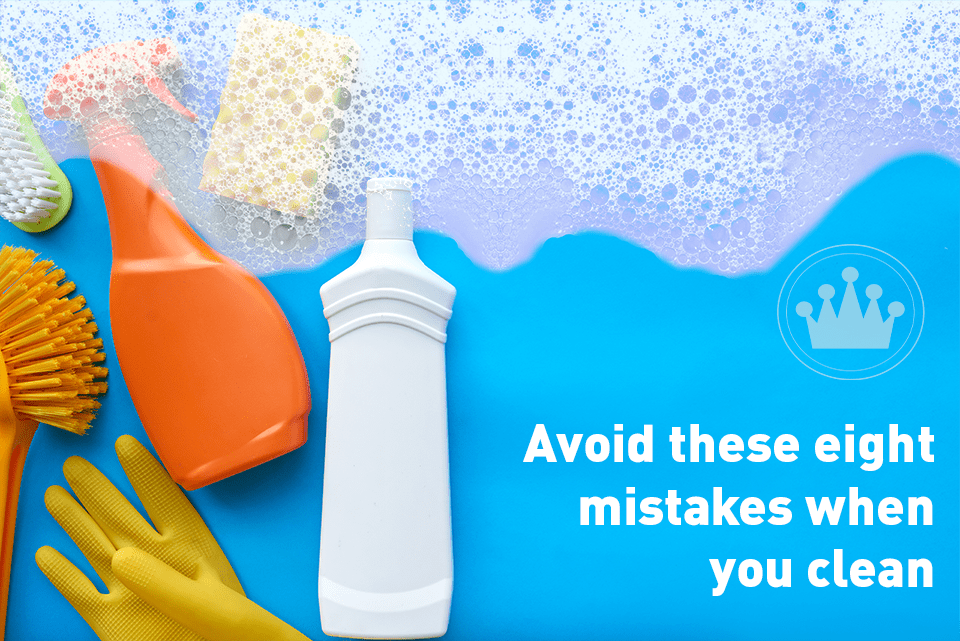 Avoid these eight mistakes when you clean! Checkers Cleaning Supply