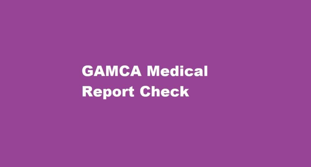 GAMCA Medical Report Check Online