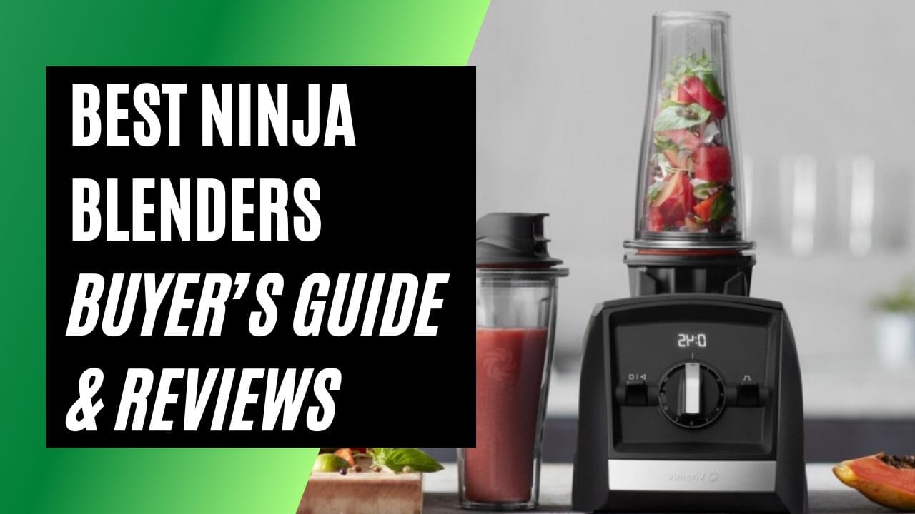Best Ninja Blender 2021 Buyer’s Guide & Reviews » Chef Beast