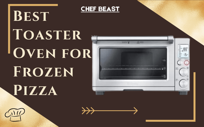 Best Toaster Oven for Frozen Pizza Outdoor Professional Cooking 2024