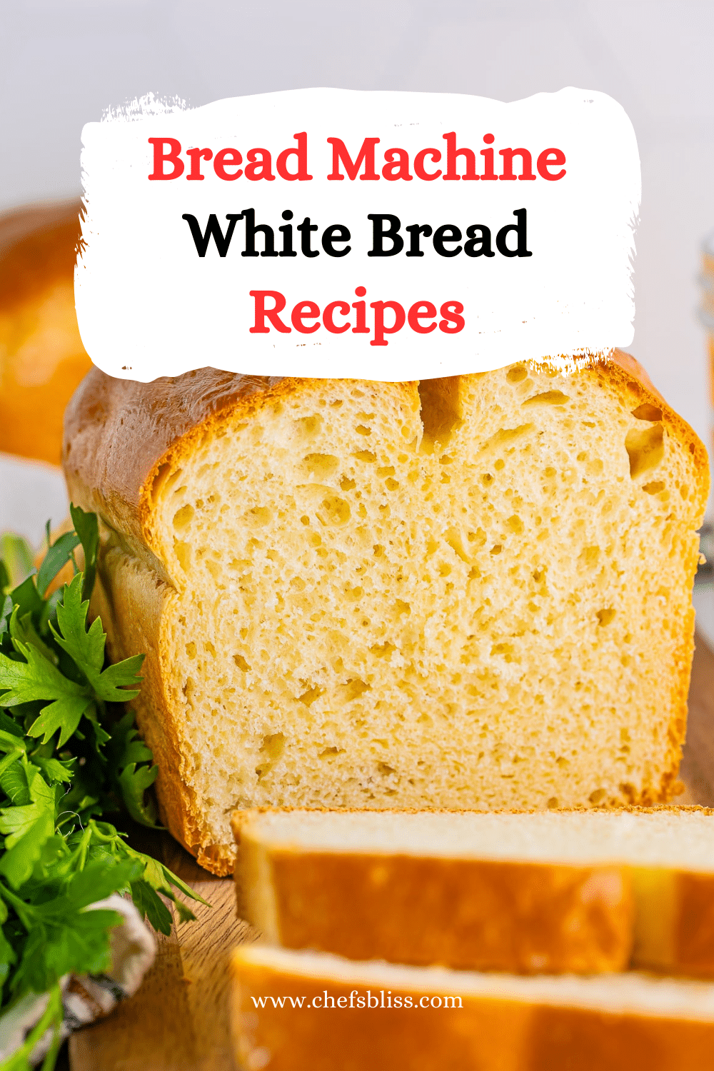 15+ Best Bread Machine White Bread Recipes to Try Now! ChefsBliss