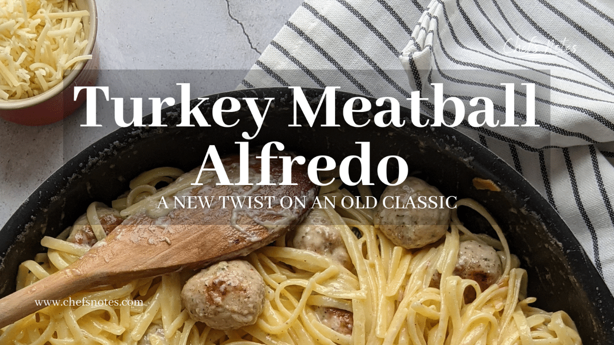 Turkey Meatball Alfredo A New Twist On An Old Classic
