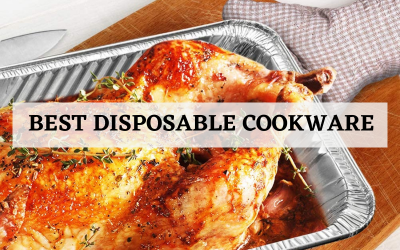 Top 10 Best Disposable Cookware In 2024 Reviews & Buying Guide