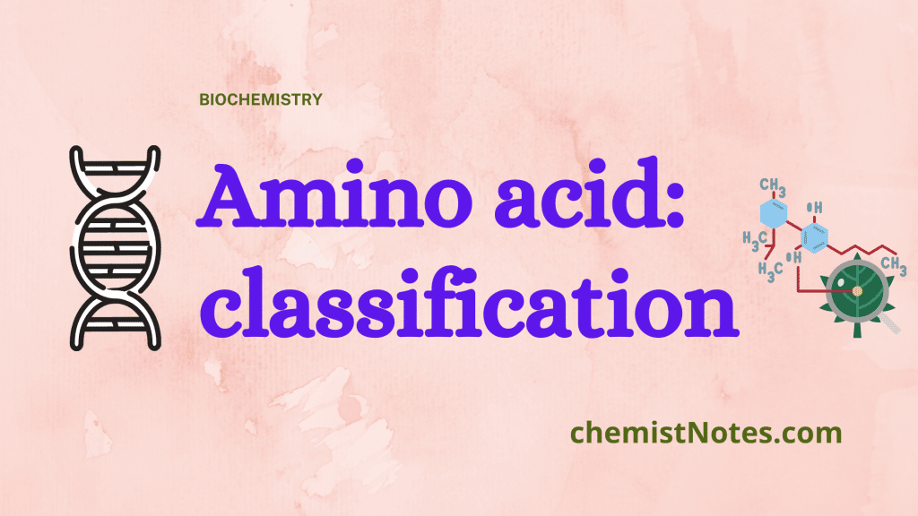 Classification of Amino acids Chemistry Notes