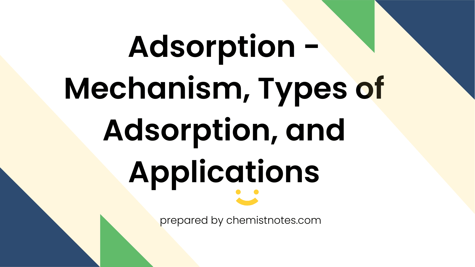 Adsorption Mechanism, Types of Adsorption, and Applications