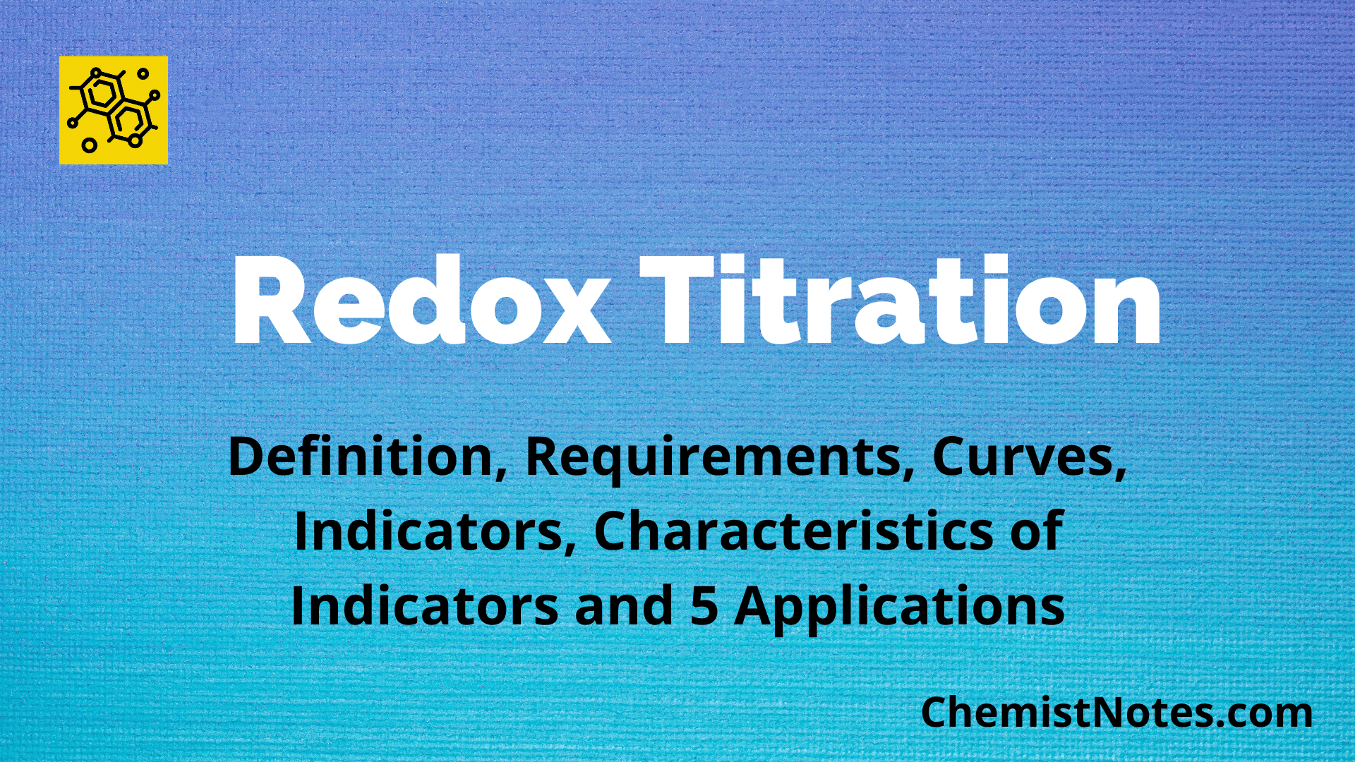 Redox Titration Definition, Requirements, Indicators, and 5 Reliable