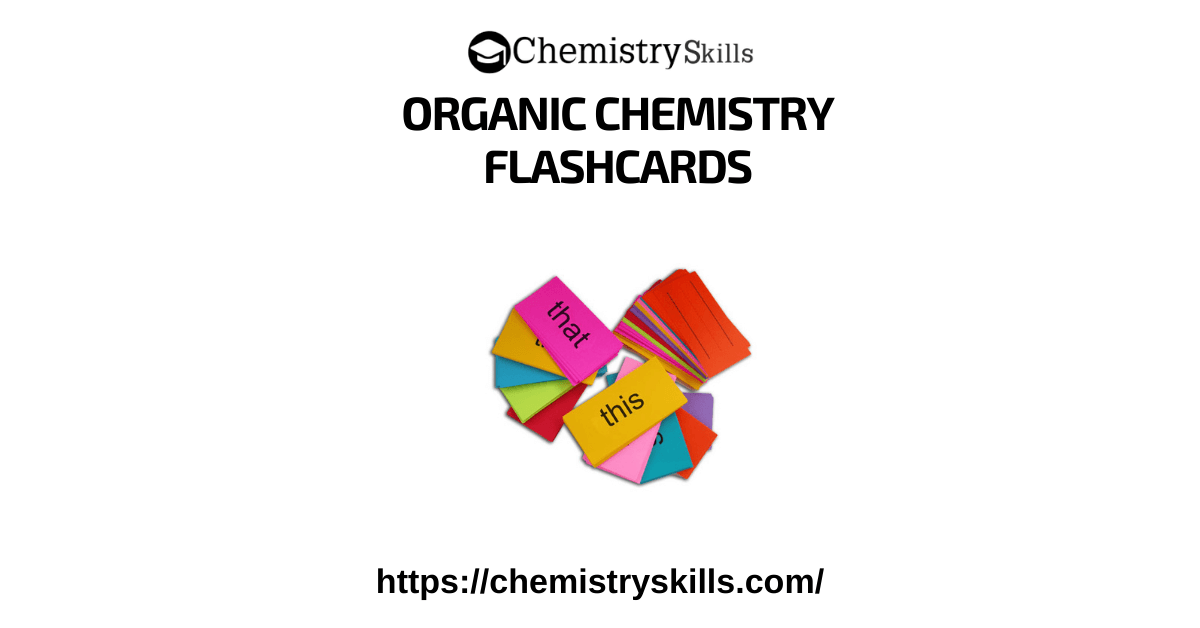 How to Make Organic Chemistry Flashcards? Chemistry Skills