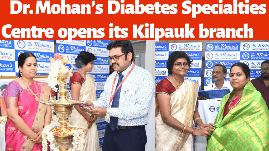 Dr. Mohan’s Diabetes Specialties Centre opens its Kilpauk branch