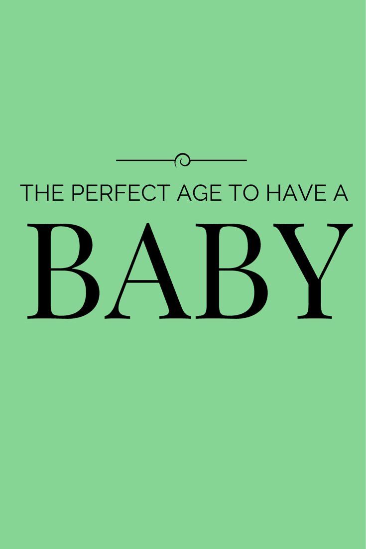 What is Perfect Age to Have a Baby? Let's Break it Down Cherish365