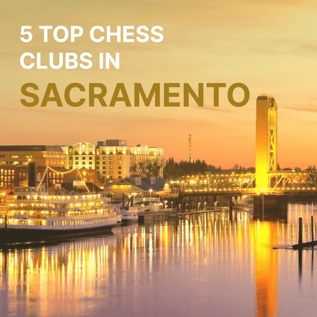5 Top Chess Clubs in Sacramento(Updated on August, 2024)