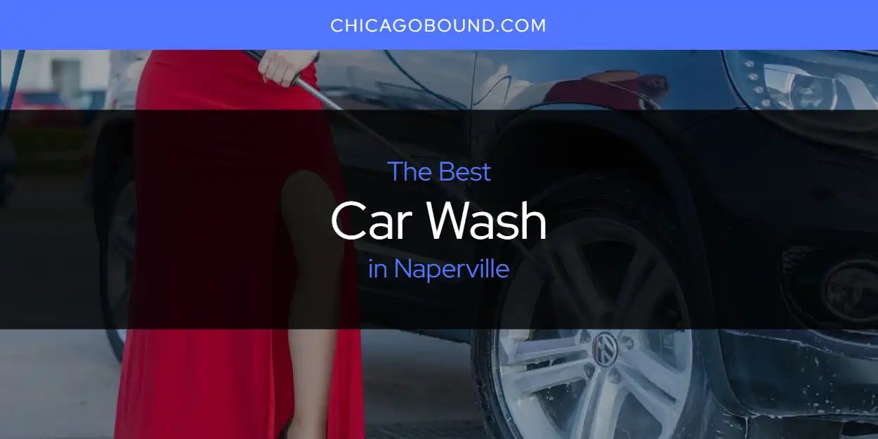 Naperville's Best Car Wash [Updated 2024]