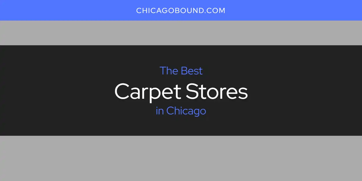 The Absolute Best Carpet Stores in Chicago [Updated 2024]