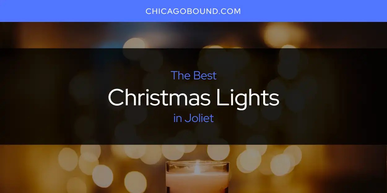 The Absolute Best Christmas Lights in Joliet [Updated 2024]