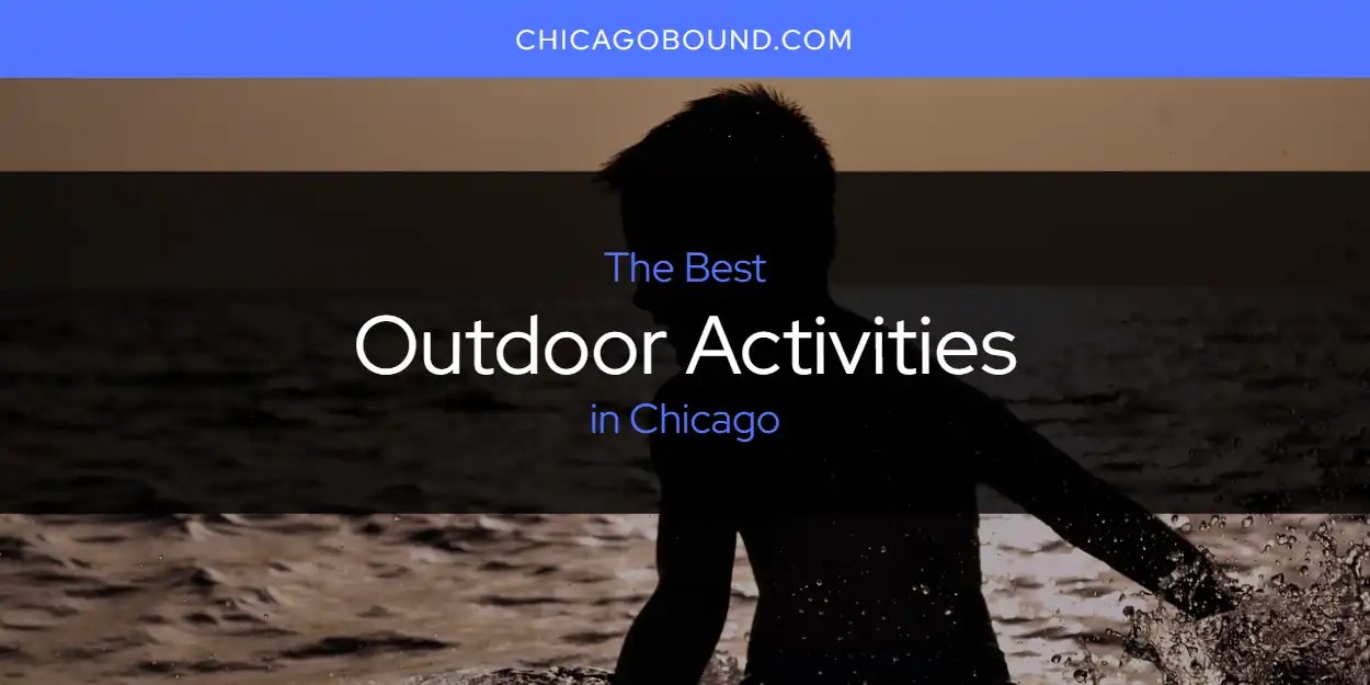 The Best Outdoor Activities in Chicago [Updated 2023] Chicago Bound