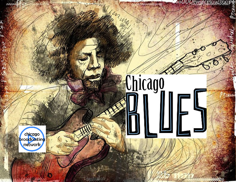 Recalling Chicago Blues Legends Chicago Broadcasting Network