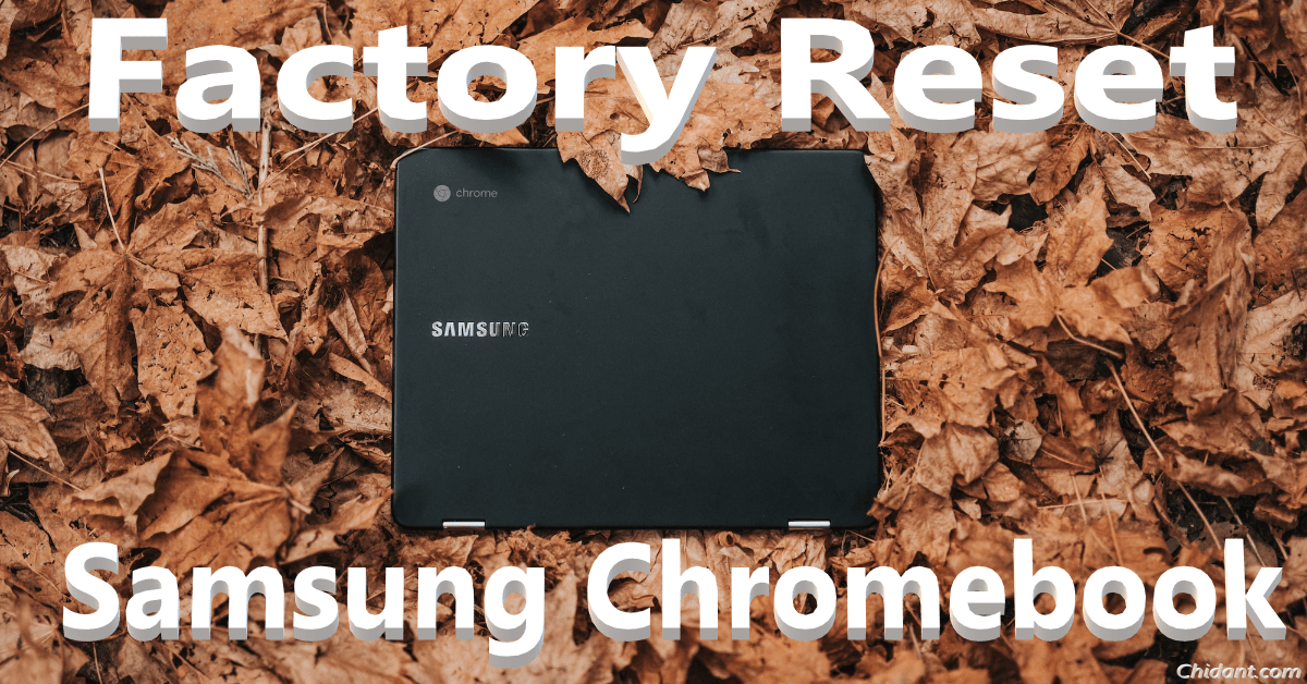 How to Factory Reset Samsung Chromebook [Easy Guide] Chidant
