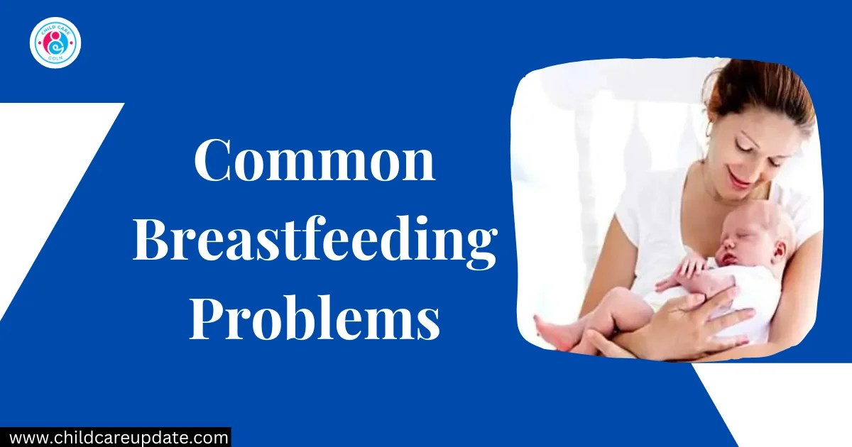 5 Common Breastfeeding Problems Best Information Childcare Updates