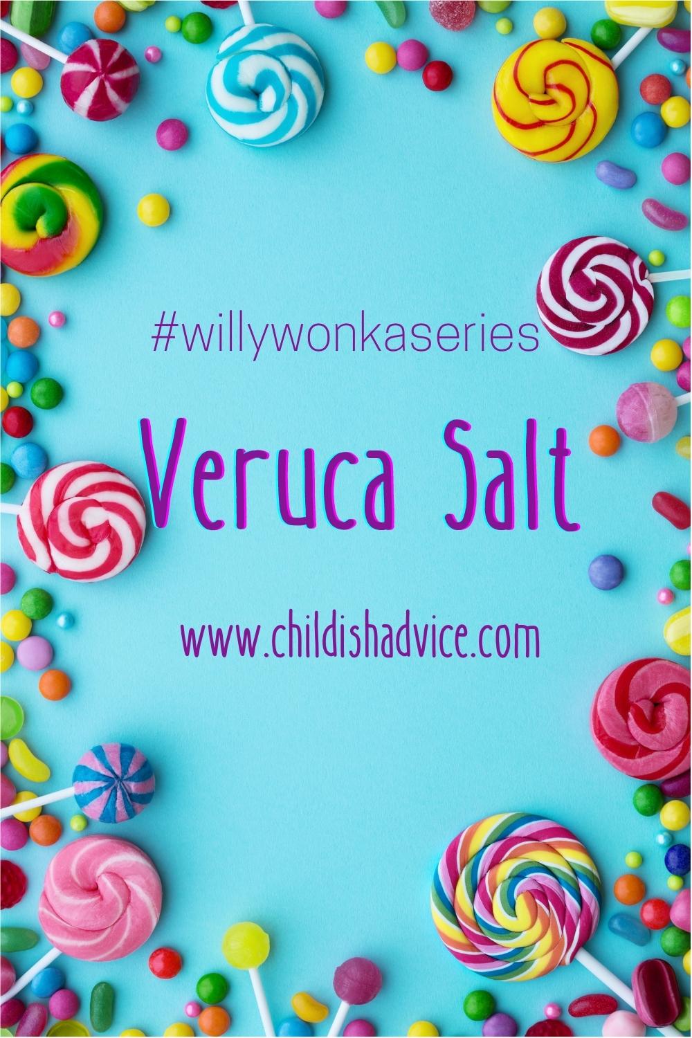 Willy Wonka Series Veruca Salt Child(ish) Advice