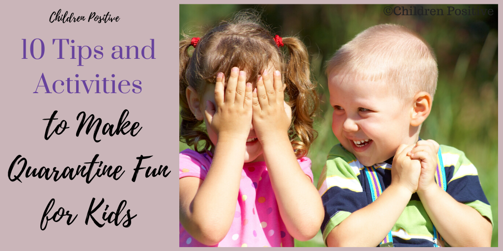 10 Tips to Make Quarantine Fun for Kids Children positive