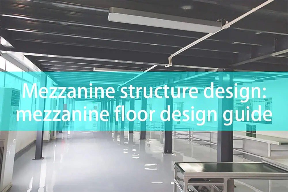 Mezzanine Structure Design Mezzanine Floor Design Guide