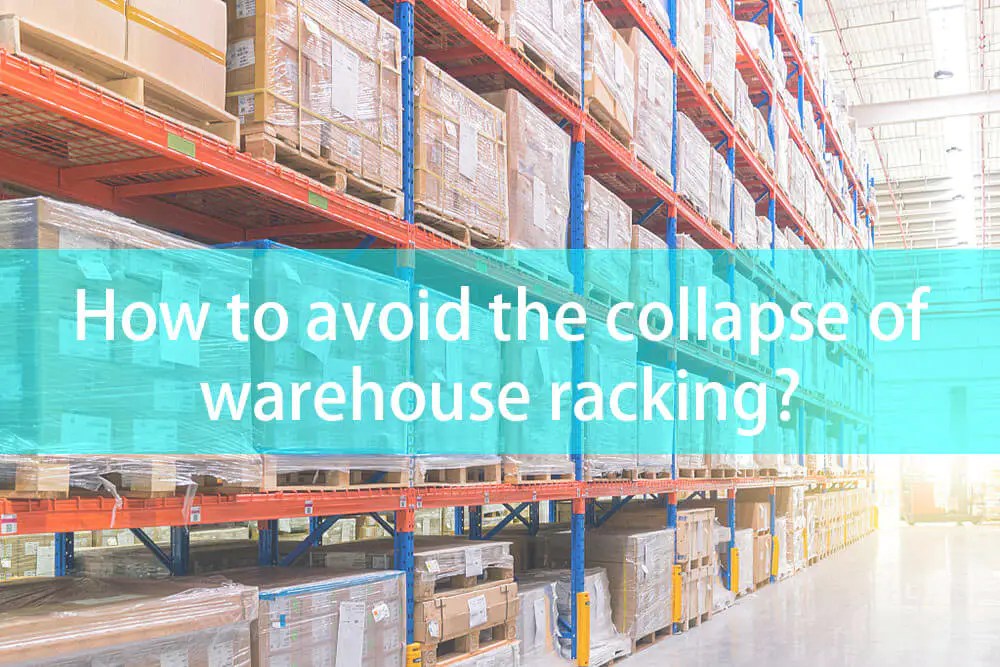 Warehouse Racking Collapse Causes and Preventive Measures
