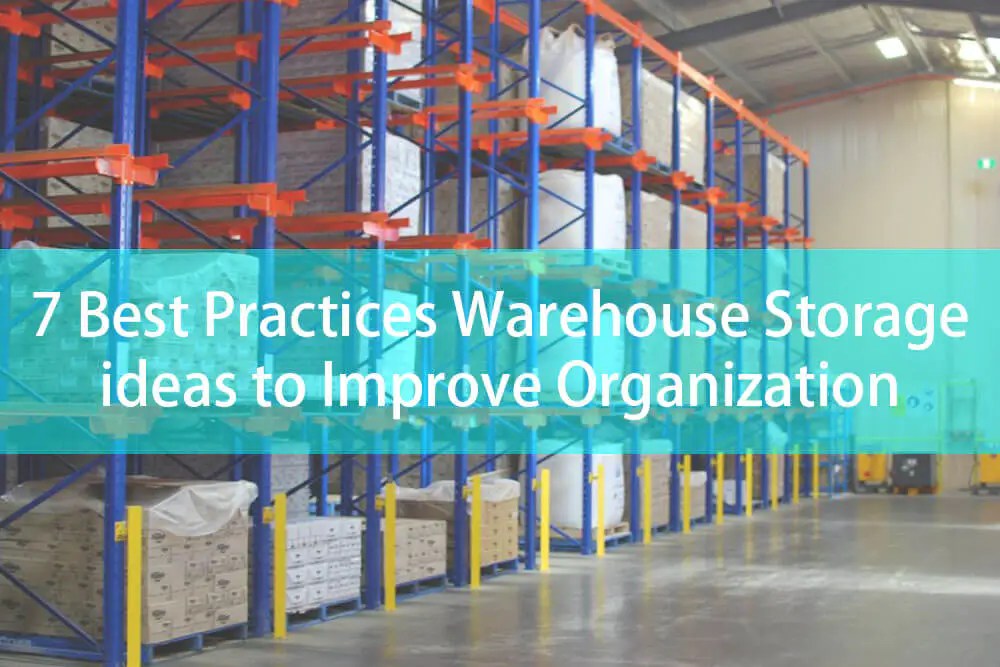 7 Best Practices Warehouse Storage ideas to Improve Organization