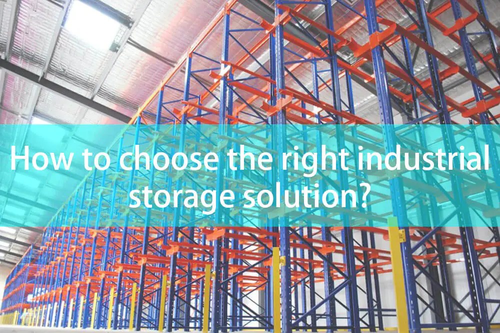How To Choose The Right Industrial Storage Solution?