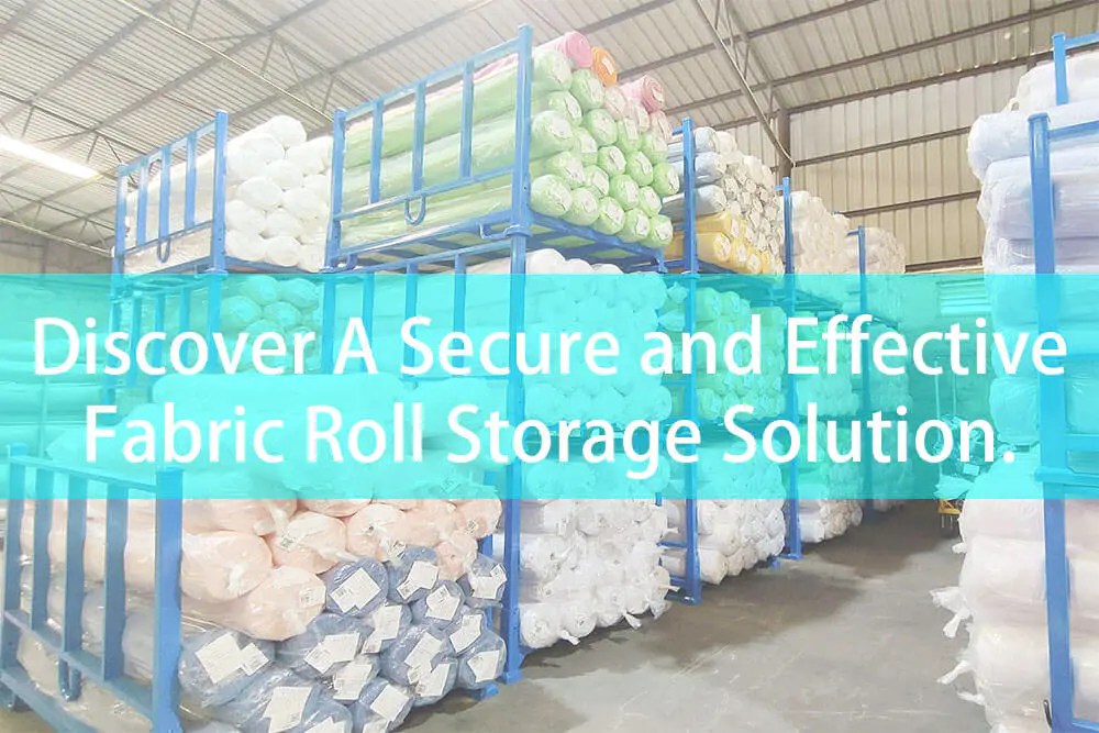 Discover A Secure and Effective Fabric Roll Storage Solution