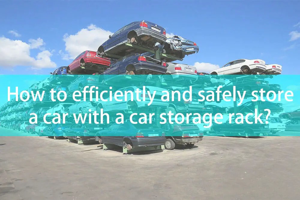 How to safely store a car with a car storage rack?