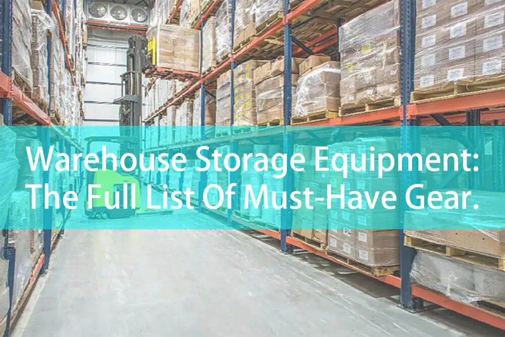 Warehouse Storage Equipment The Full List Of MustHave Gear