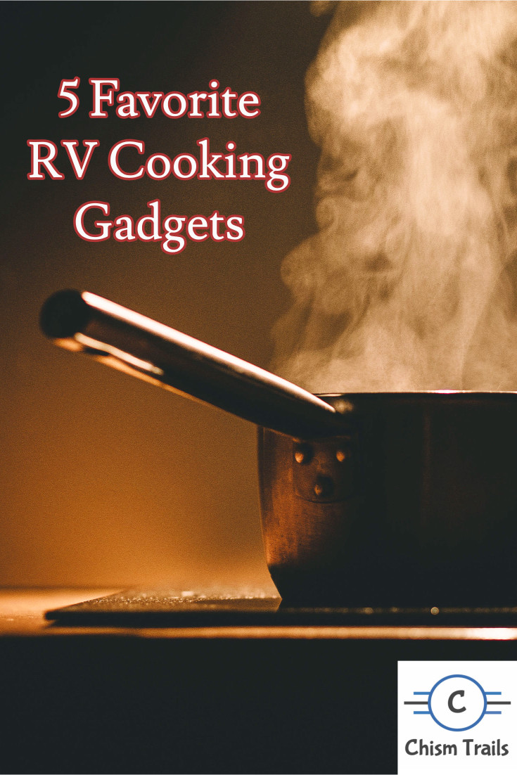 Five Favorite RV Cooking Gadgets Chism Trails