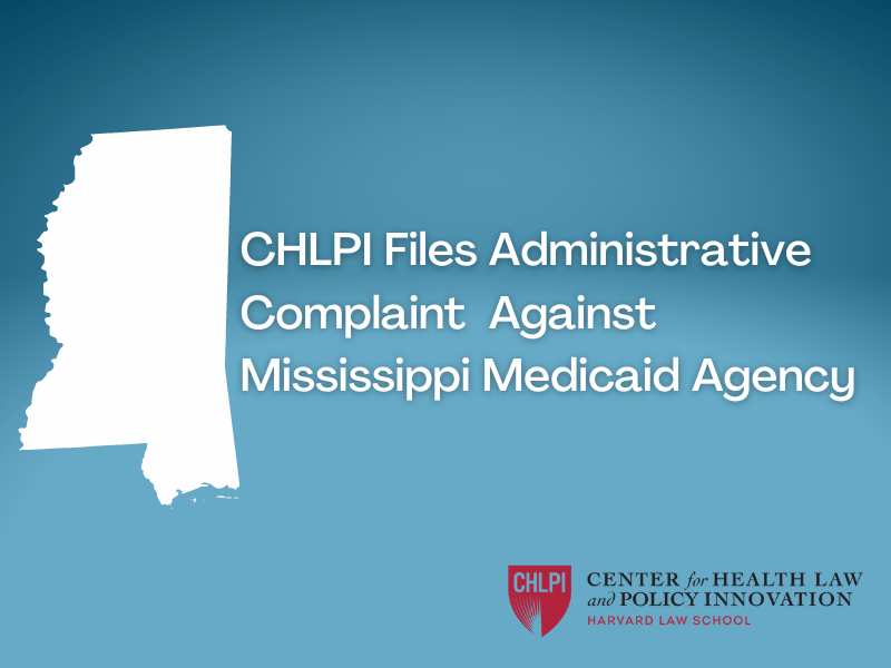 CHLPI Files Administrative Complaint Against Mississippi Medicaid