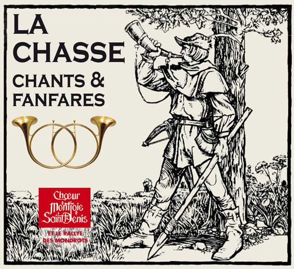 Nouveau La Chasse, chants & fanfares Chœur Montjoie Saint Denis