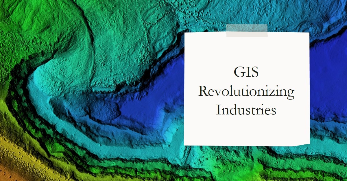 How GIS Is Revolutionizing Industries An Overview Choice Spatial
