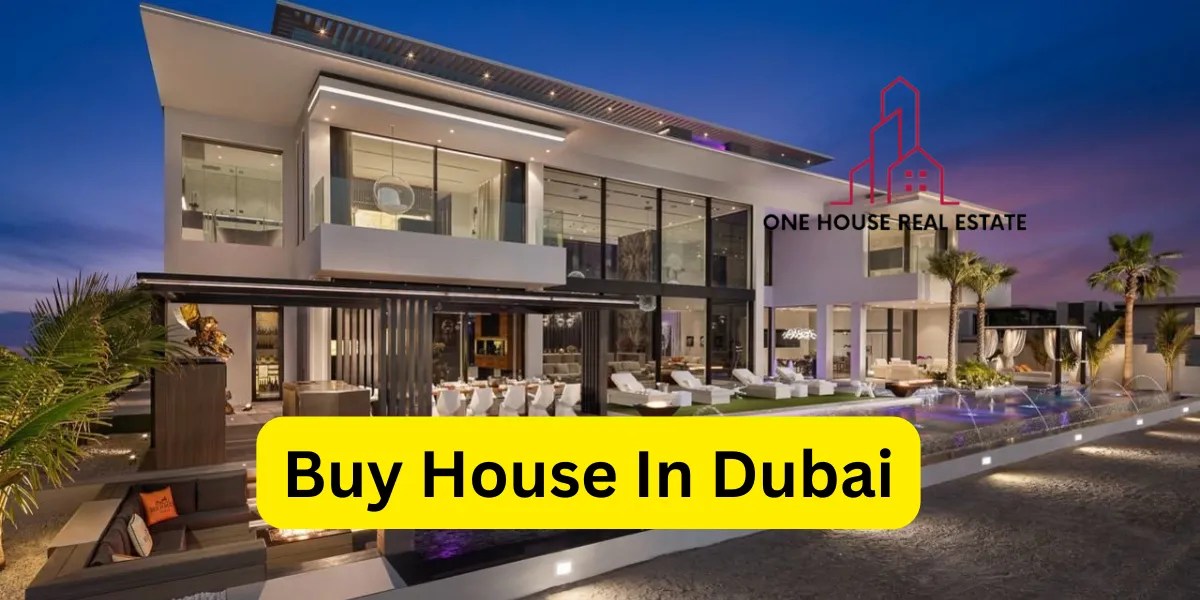 Buy House in Dubai Your Guide to Purchasing Property in the City