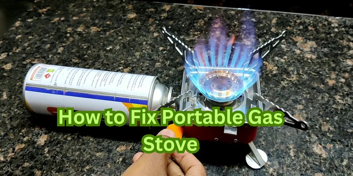 Portable Gas Stove Repair Quick Solutions & DIY Tips