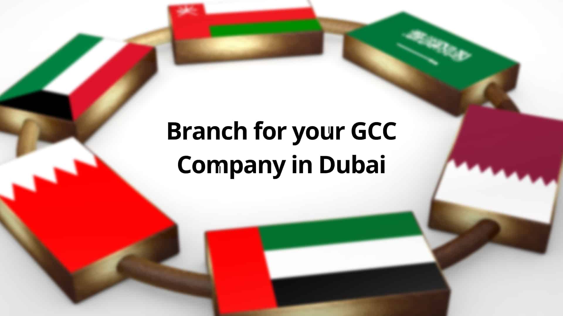 Establishing a Branch for your GCC Company in Dubai