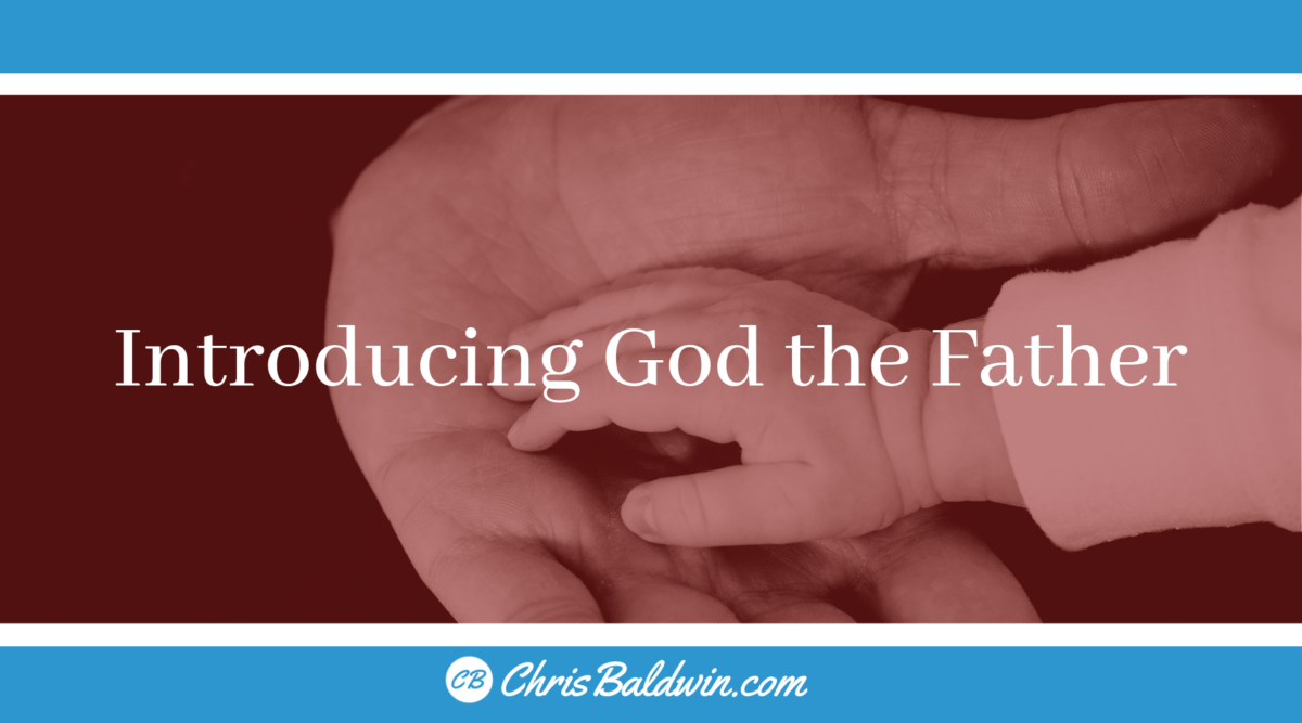 Introducing God the Father Chris Baldwin