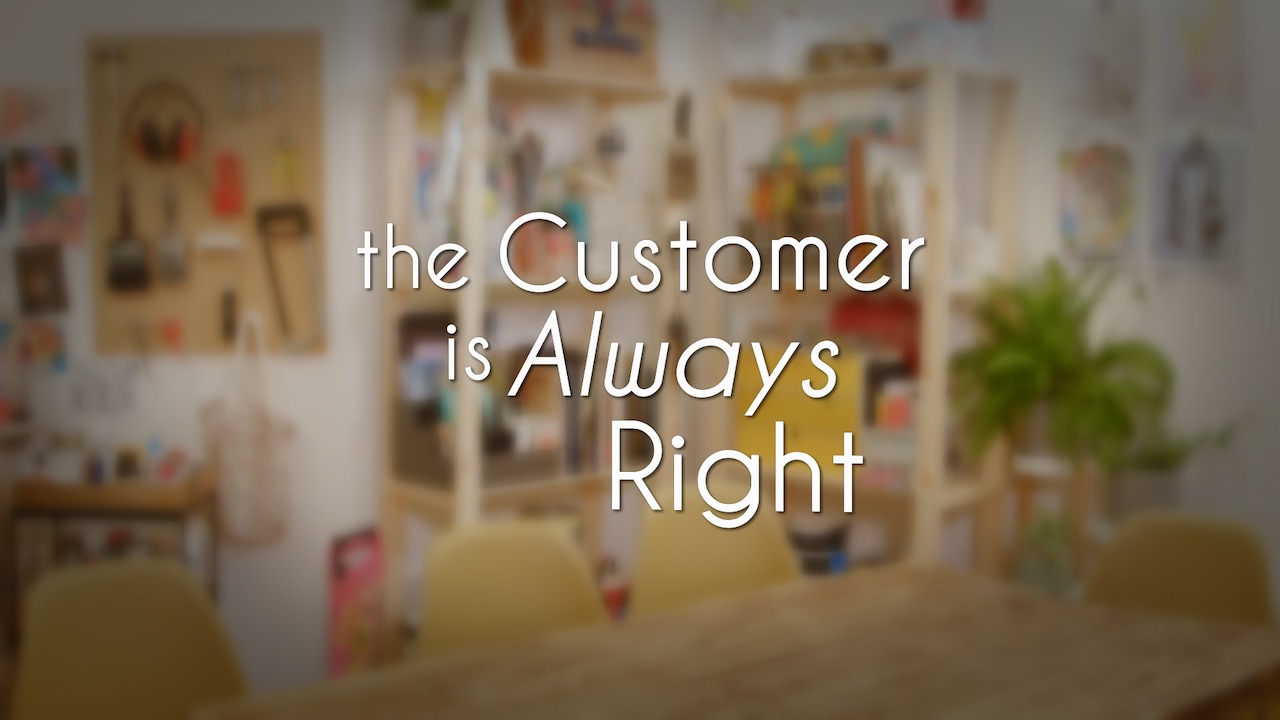 The Customer Is Always Right Chris G. Walker