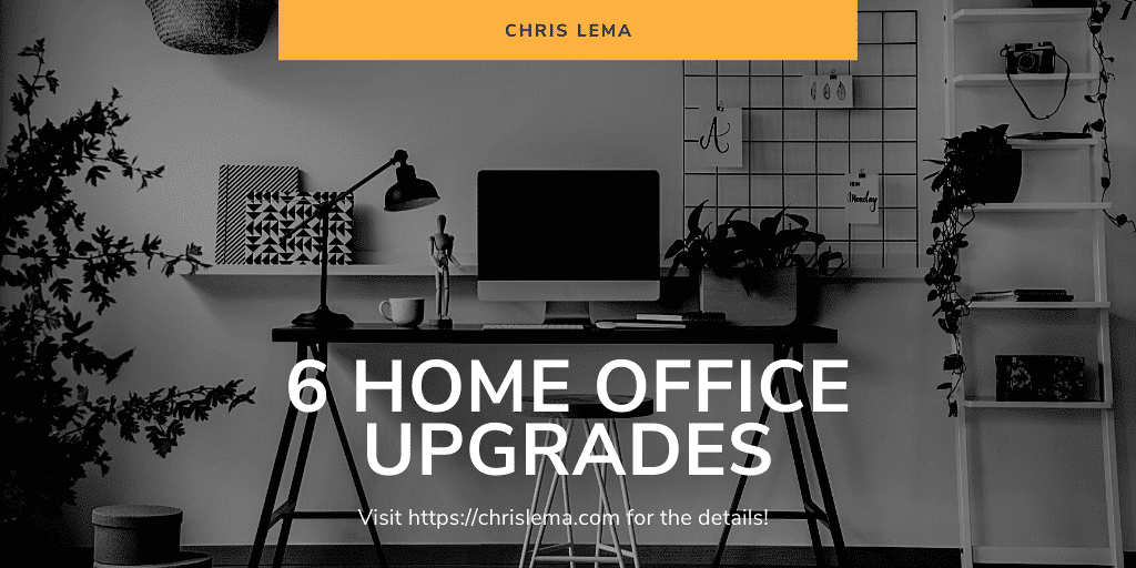 6 Home Office Upgrades if you Work From Home Chris Lema