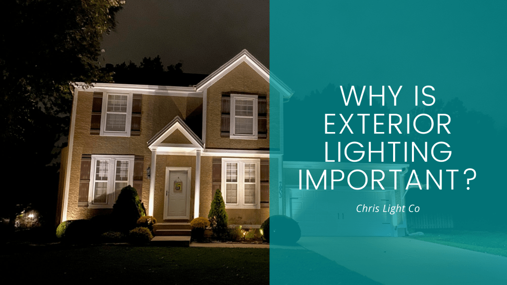 Why Is Exterior Lighting Important? Chris Light Co Exterior