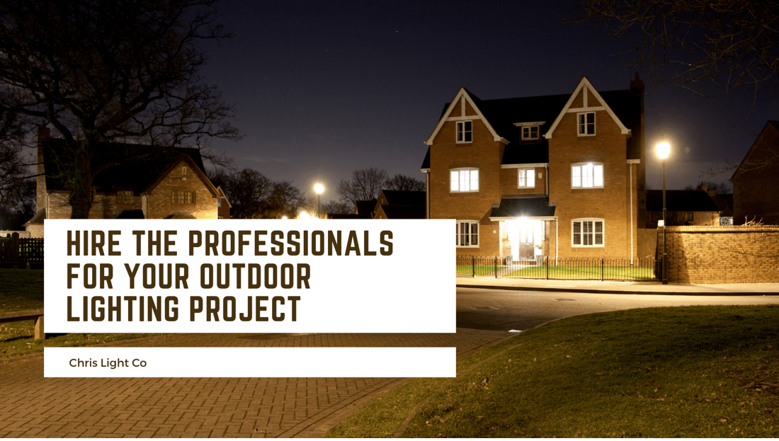 Hire the Professionals for Your Outdoor Lighting Project Chris Light Co