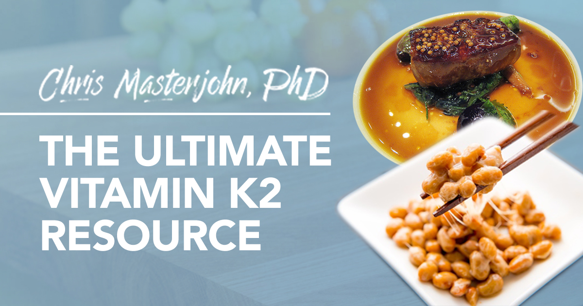 The Ultimate Vitamin K2 Resource Chris Masterjohn, PhD
