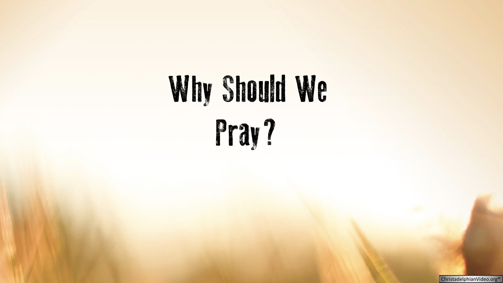 Why should We Pray?