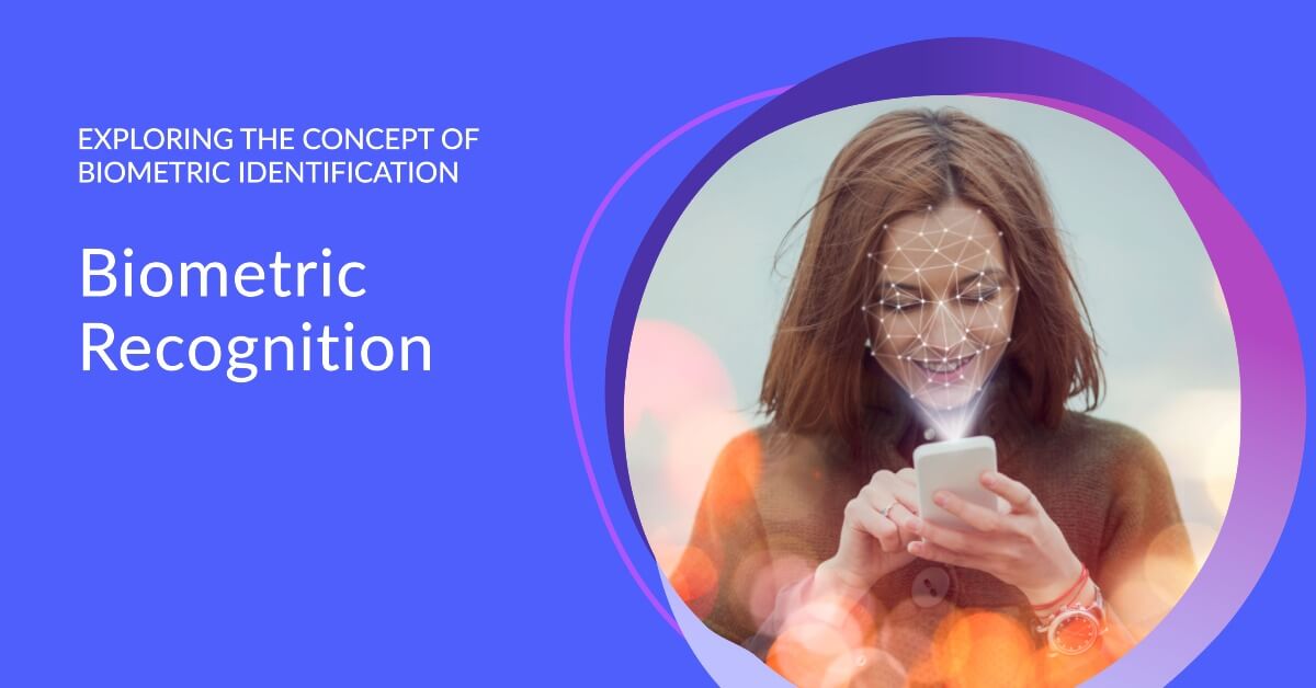 What is Biometric Recognition? A Comprehensive Guide