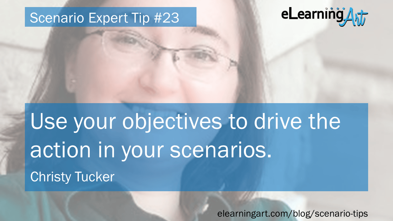 Scenario Expert Tip #23: Use your objectives to drive the action in your scenarios.