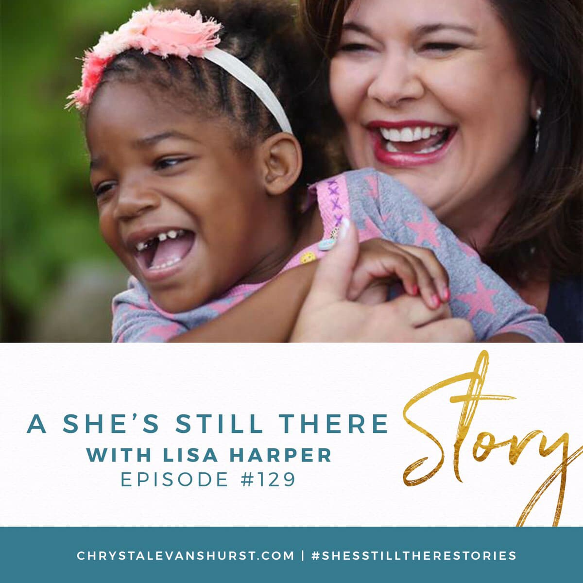 129 A She's Still There Story with Lisa Harper Chrystal Evans Hurst